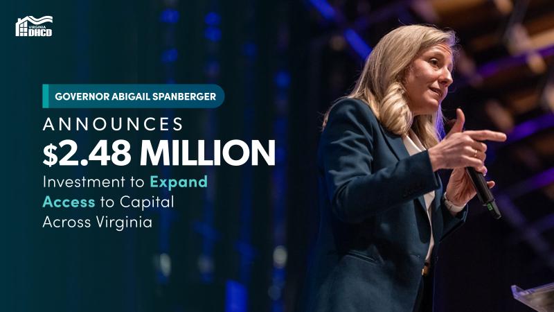 ገቨርነር Spanberger ሰማያዊ ሱፍ ልብስ ለብሰው የሚያሳይ ፎቶ። እንዲህ ሲል የሚነበብ ጽሑፍ፦ ገቨርነር Abigail Spanberger $2.48 ሚልዮን ዶላር የካፒታል ተደራሽነትን ለማስፋት በመላው Virginia ኢንቨስትመንት እንደሚደረግ አስታውቀዋል።